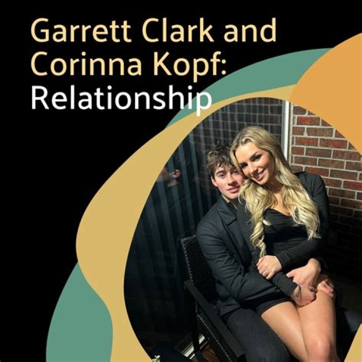 Are Corinna Kopf And Garrett Clark Dating In 2023? Relationship Timeline